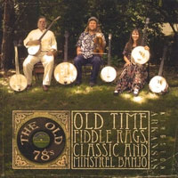 The Old 78s - Old Time Fiddle Rags, Classic and Minstrel Banjo CD
